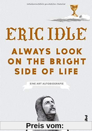 Always Look On The Bright Side Of Life: Eine Art Autobiografie